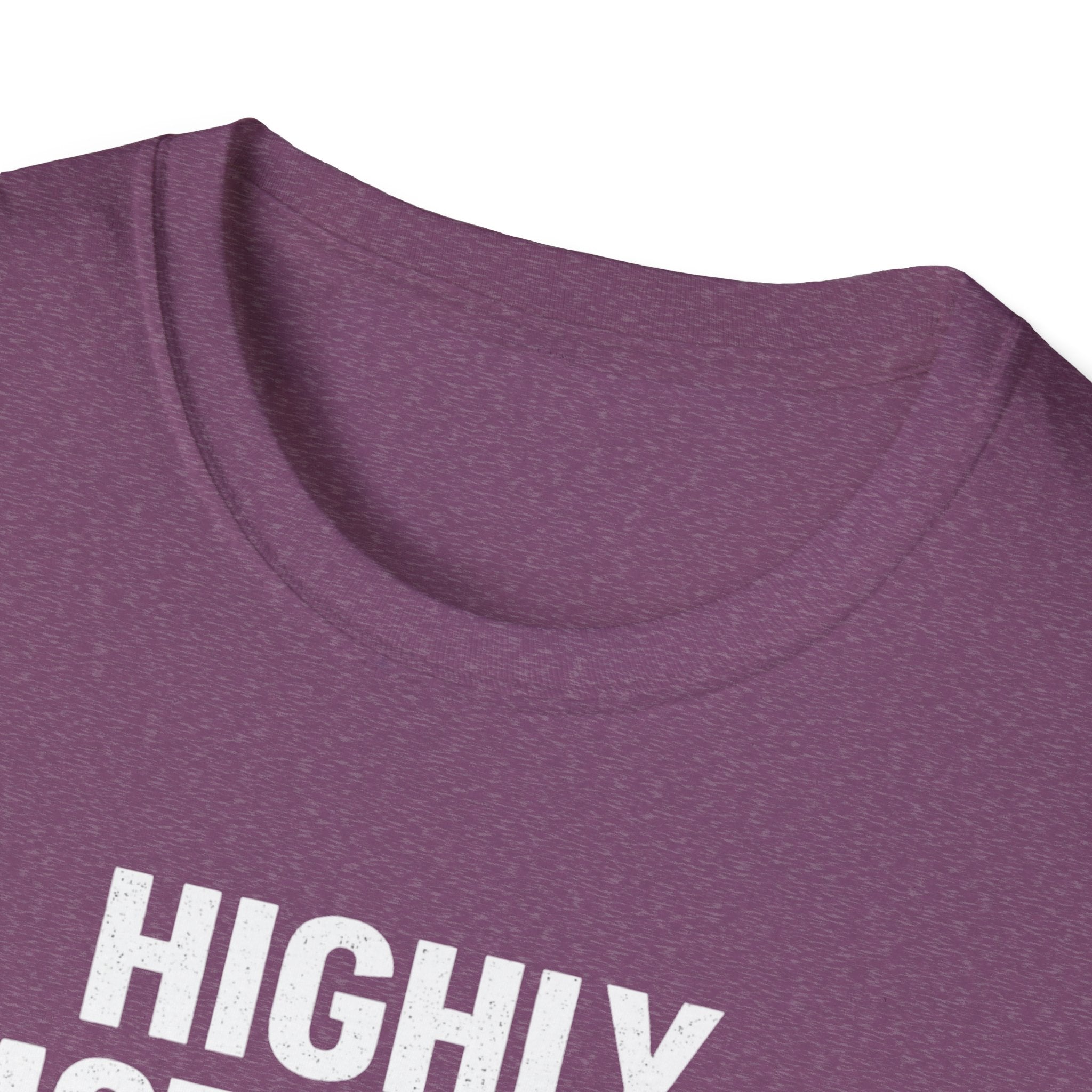 Highly Motivated T-Shirt