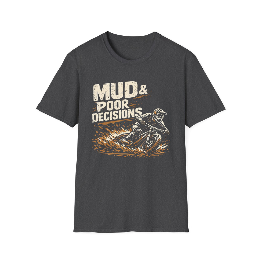 Mud and poor decisions T-Shirt