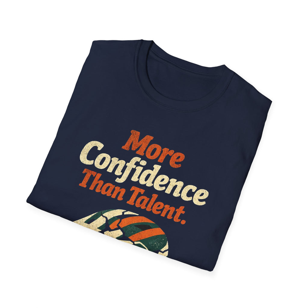 More Confidence than talent T-Shirt