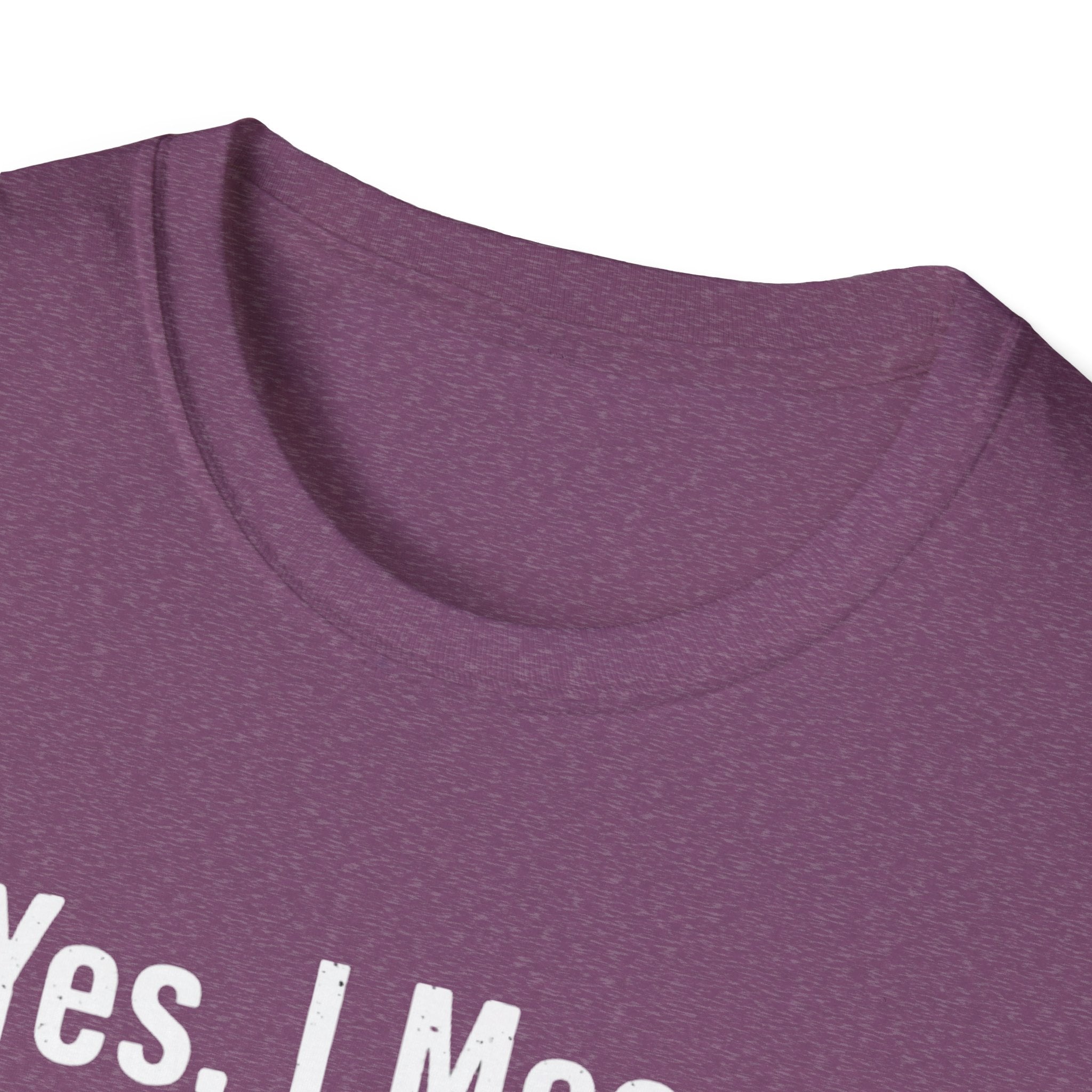 Yes I meant to do that T-Shirt