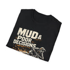 Mud and poor decisions T-Shirt