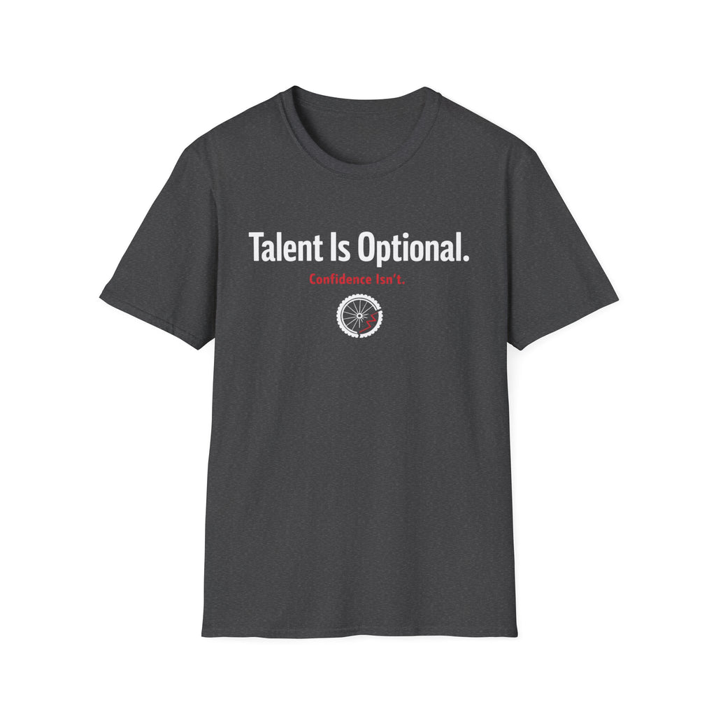 Talent is optional T-Shirt