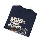 Mud and poor decisions T-Shirt