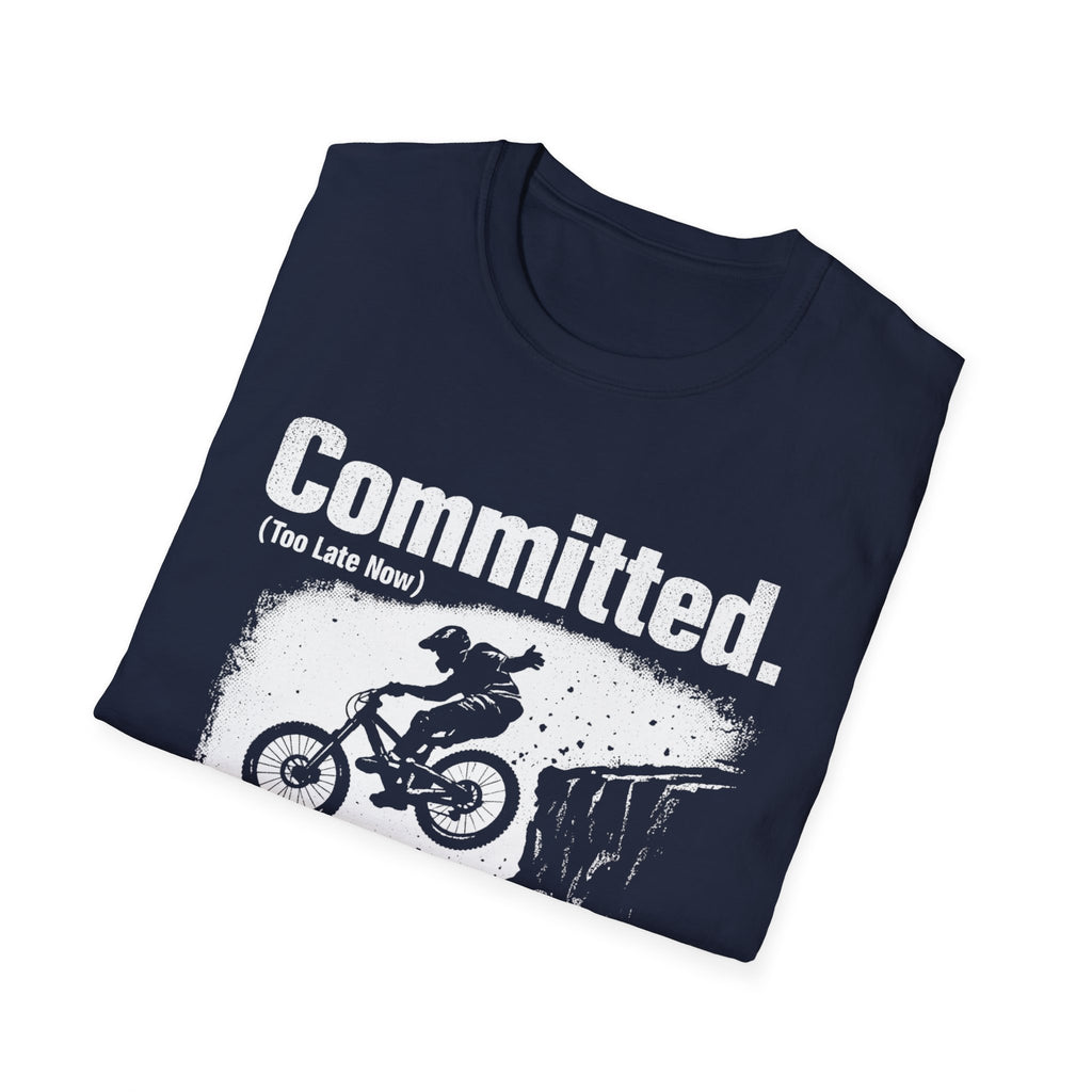 Committed Too late now T-Shirt