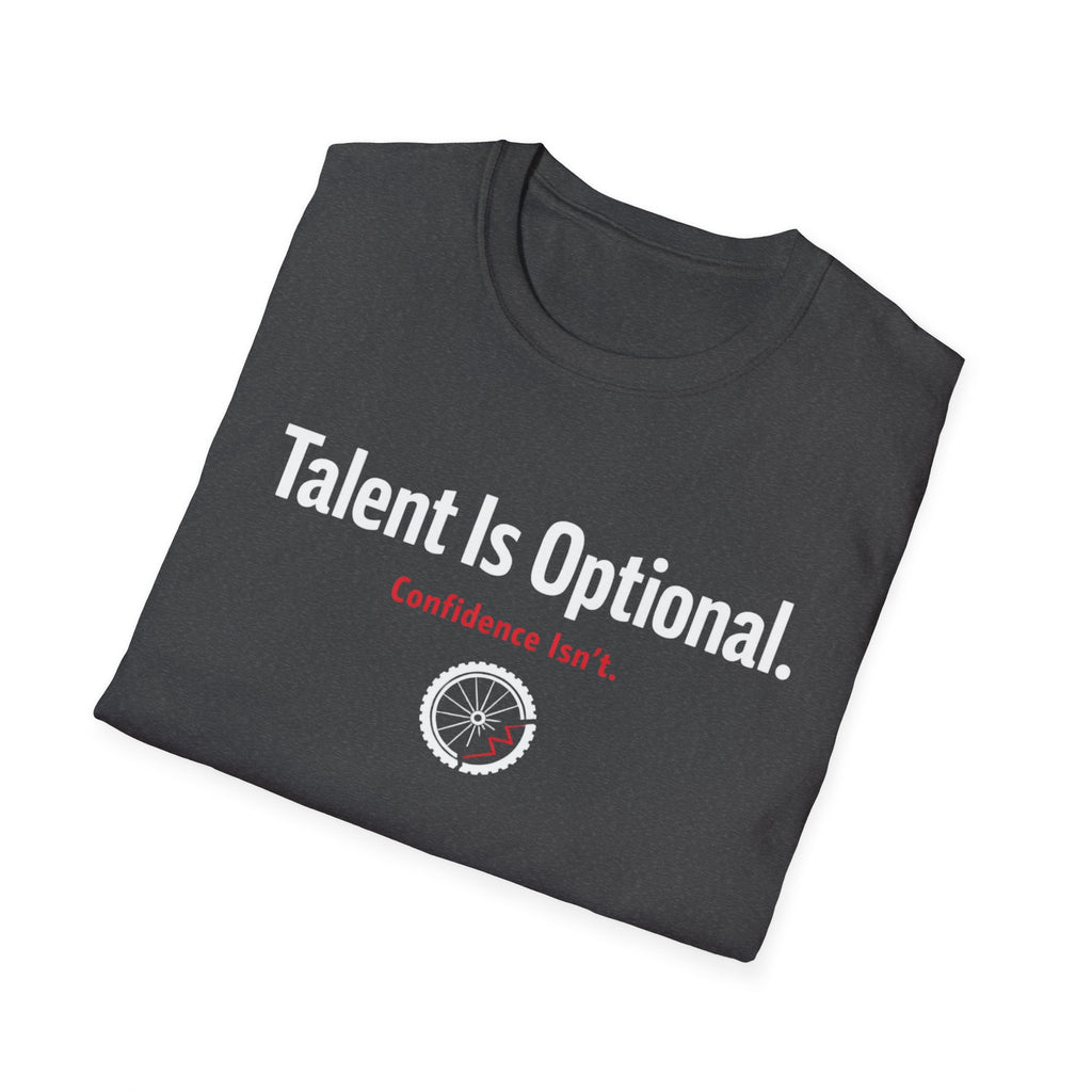Talent is optional T-Shirt