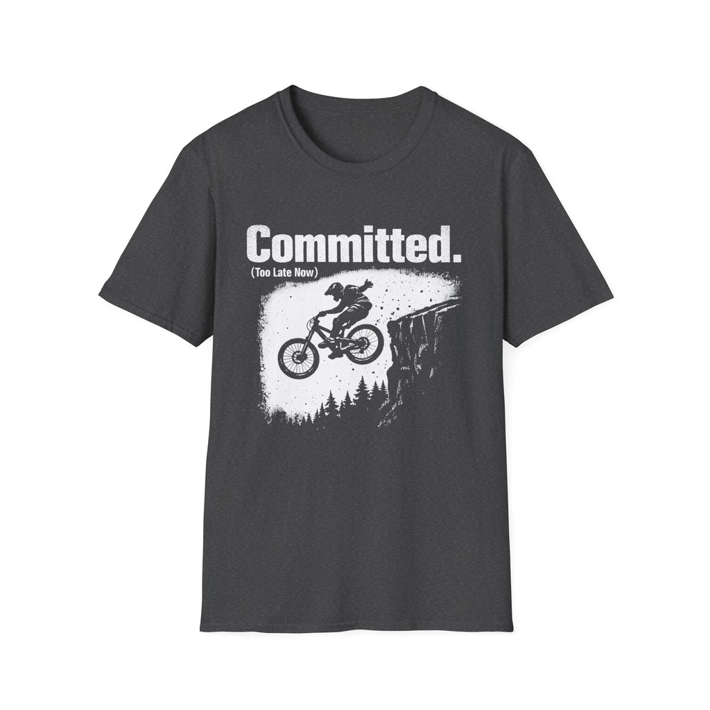 Committed Too late now T-Shirt