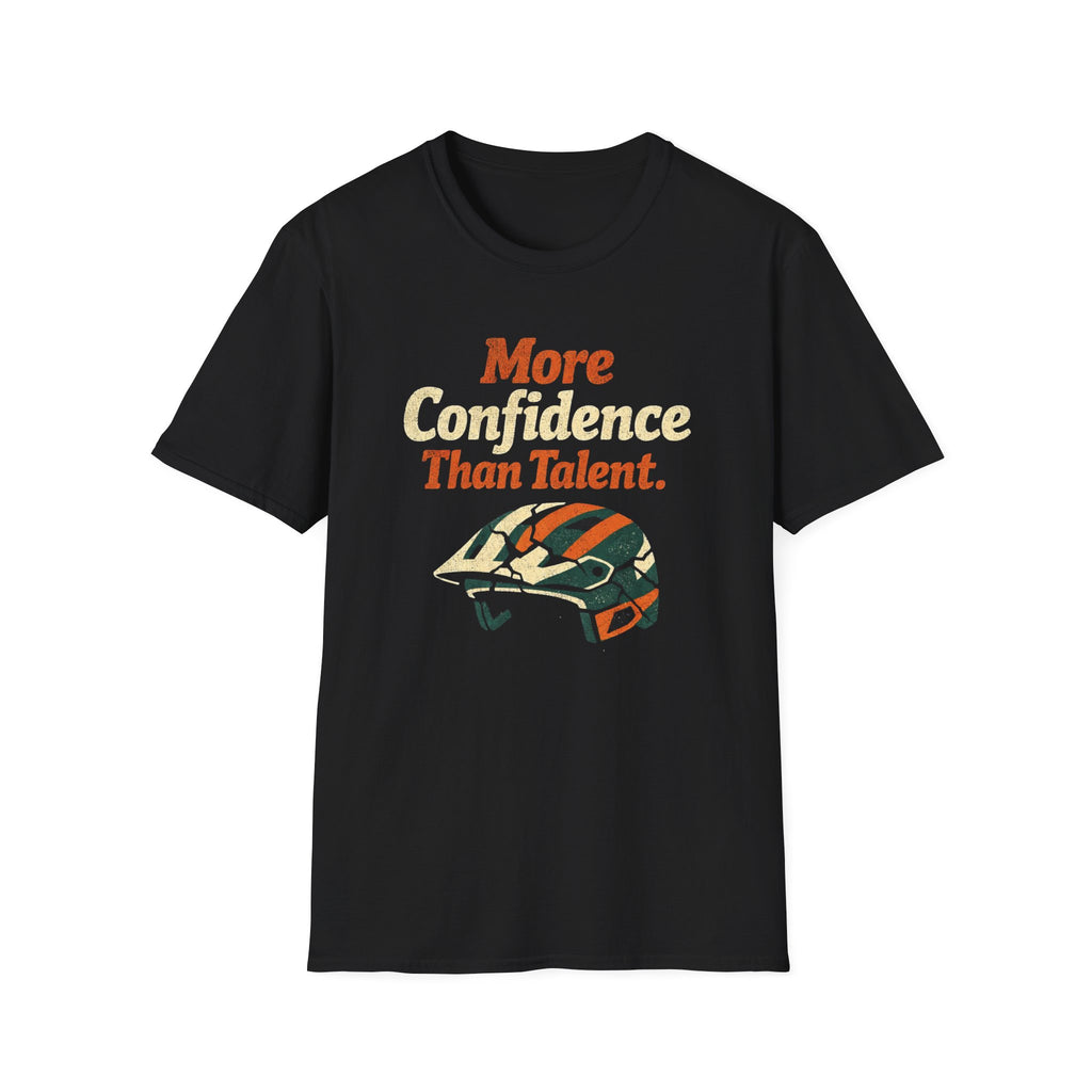 More Confidence than talent T-Shirt