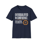 Overqualified in Confidence T-Shirt