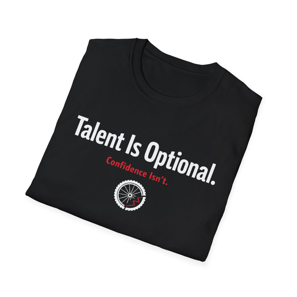 Talent is optional T-Shirt