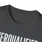 Overqualified in Confidence T-Shirt