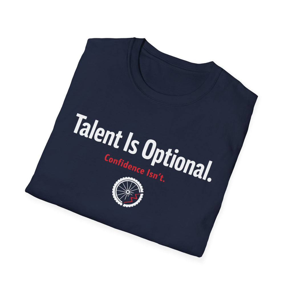 Talent is optional T-Shirt