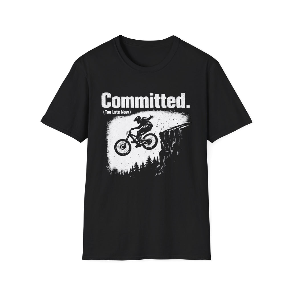 Committed Too late now T-Shirt