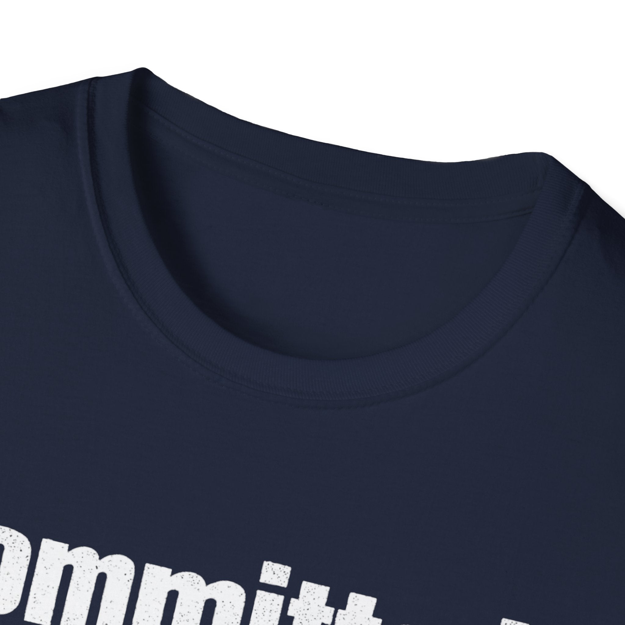 Committed Too late now T-Shirt