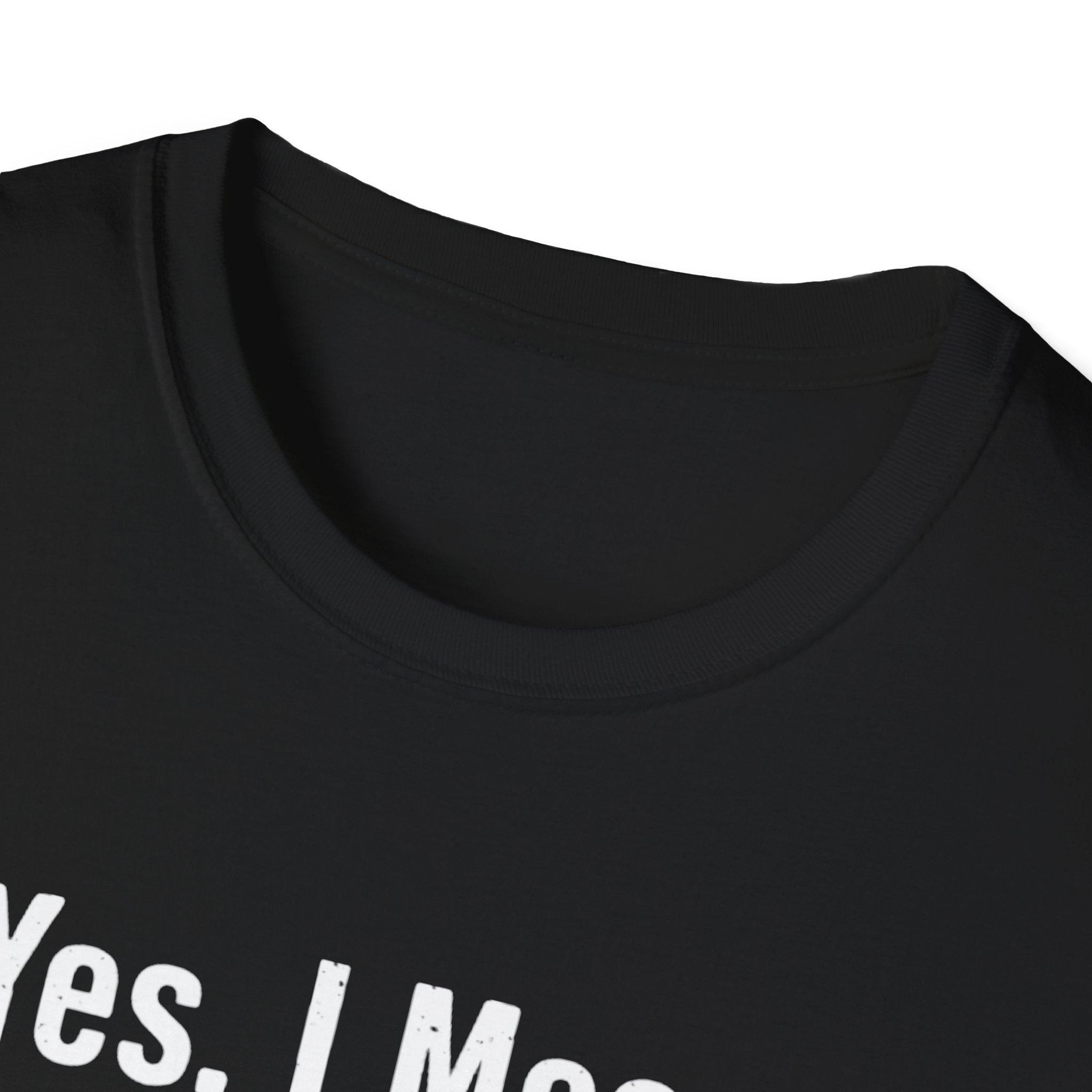 Yes I meant to do that T-Shirt