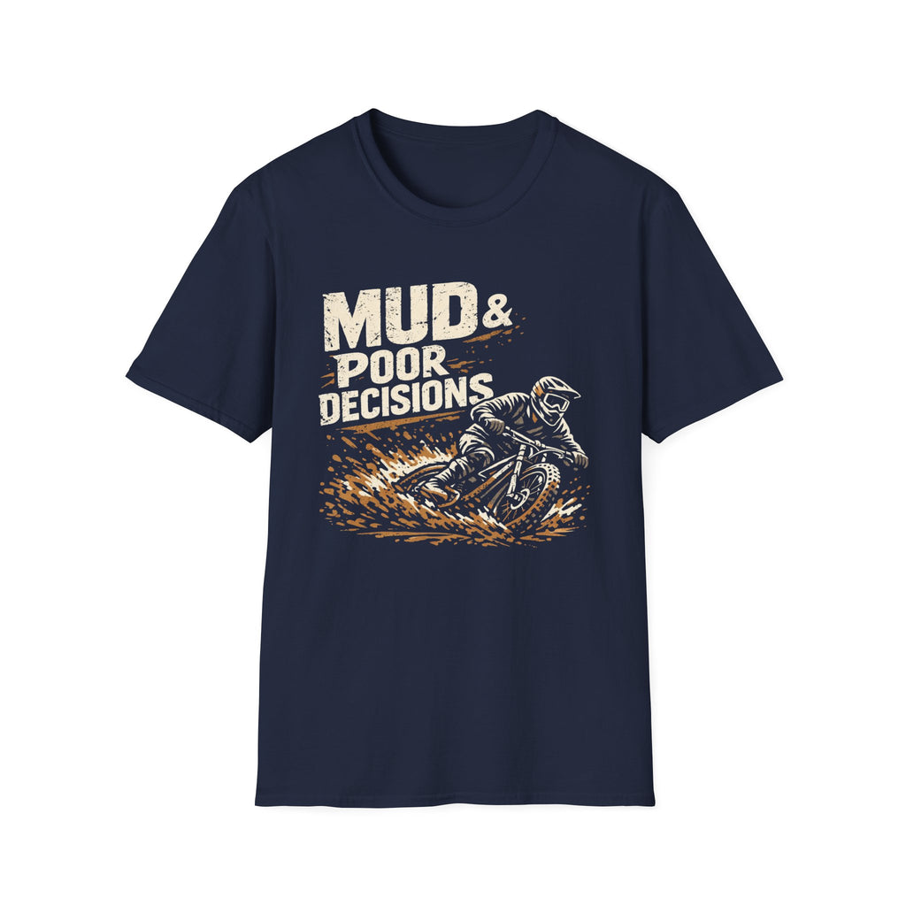 Mud and poor decisions T-Shirt