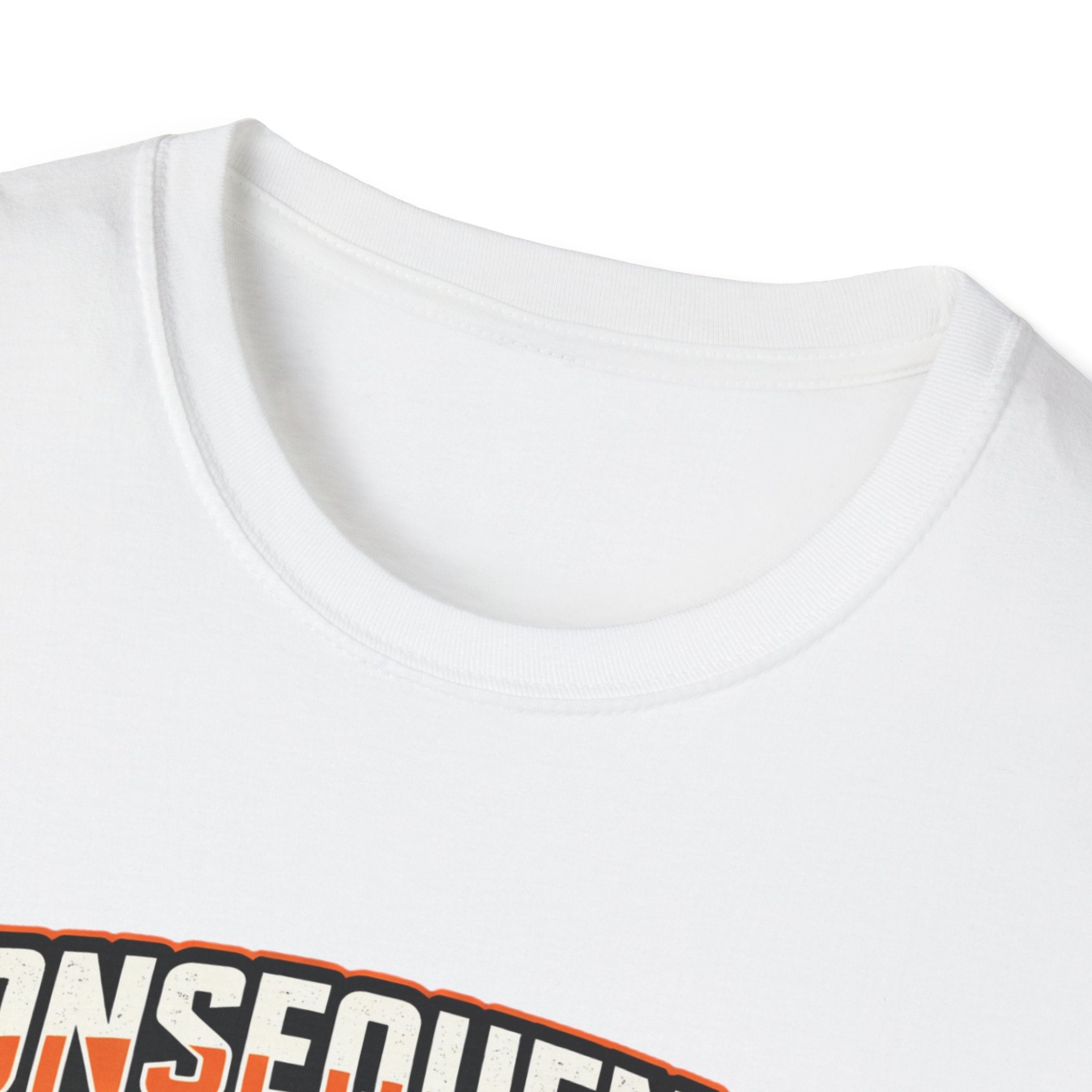 Consequence Collector T-Shirt