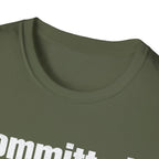 Committed Too late now T-Shirt
