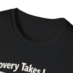 Recovery takes longer T-Shirt