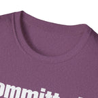 Committed Too late now T-Shirt