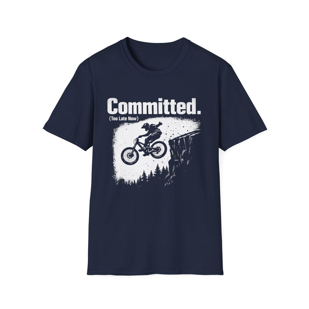 Committed Too late now T-Shirt
