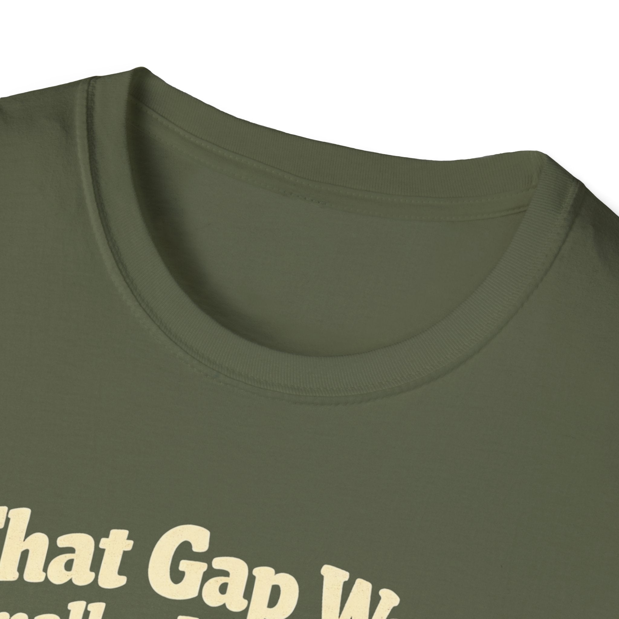 That gap was smaller in person T-Shirt