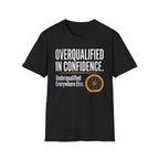 Overqualified in Confidence T-Shirt