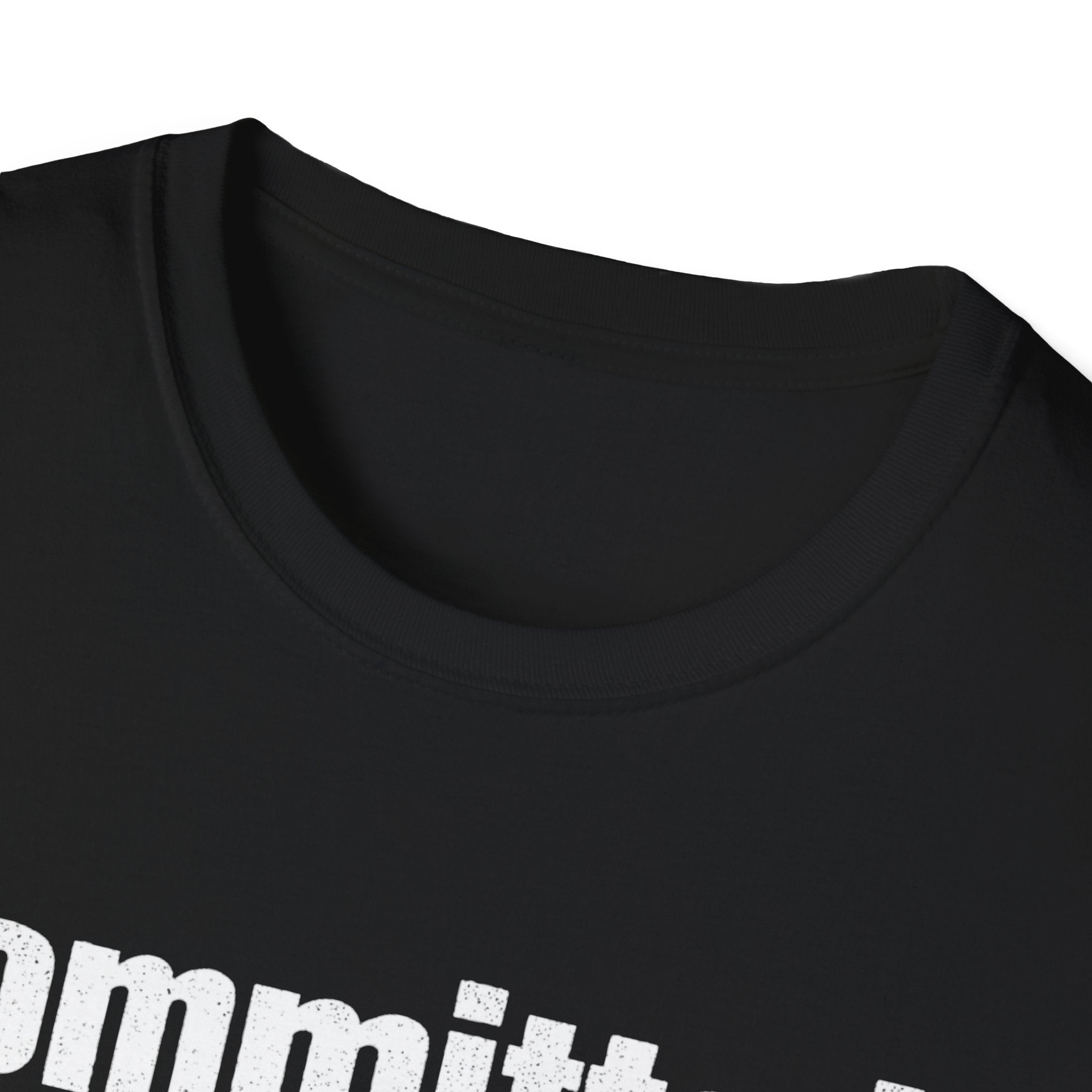 Committed Too late now T-Shirt