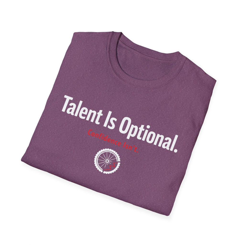 Talent is optional T-Shirt