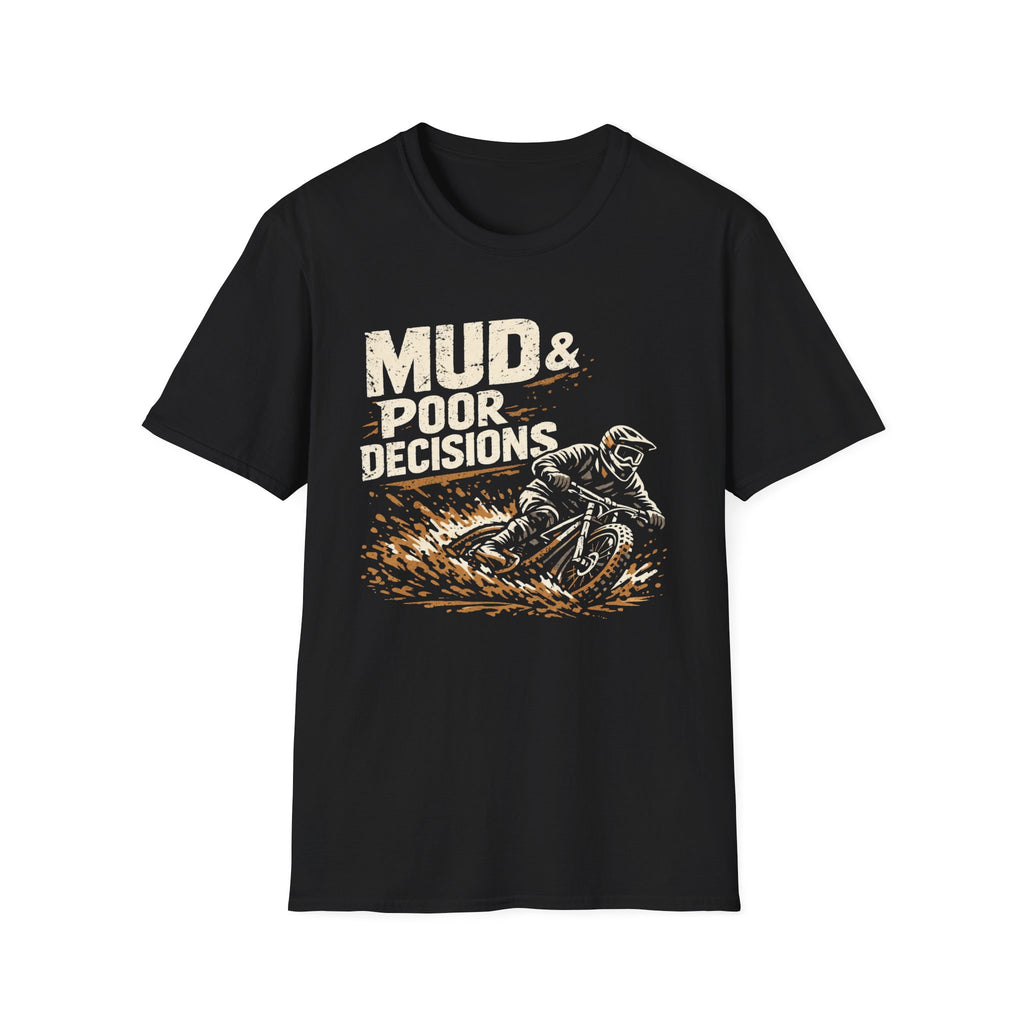Mud and poor decisions T-Shirt
