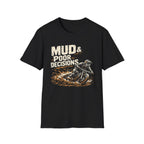 Mud and poor decisions T-Shirt