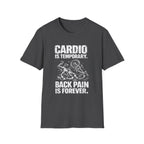 Cardio is Temporary T-Shirt