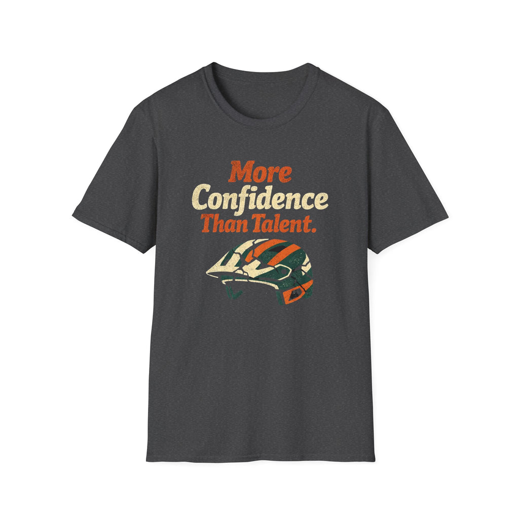 More Confidence than talent T-Shirt