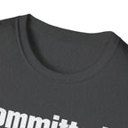 Committed Too late now T-Shirt