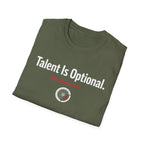 Talent is optional T-Shirt