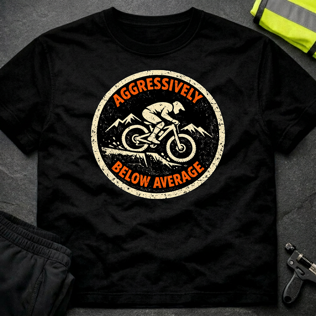 Aggressively below average T-Shirt
