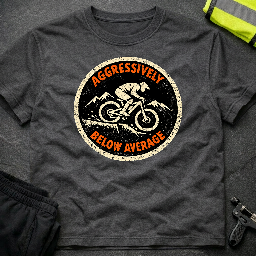 Aggressively below average T-Shirt