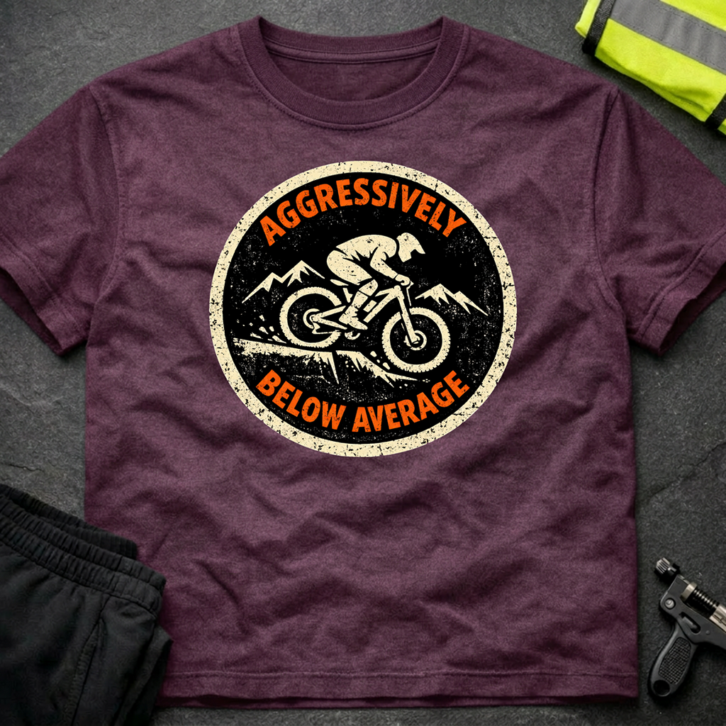 Aggressively below average T-Shirt