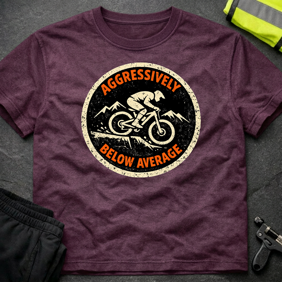 Aggressively below average T-Shirt