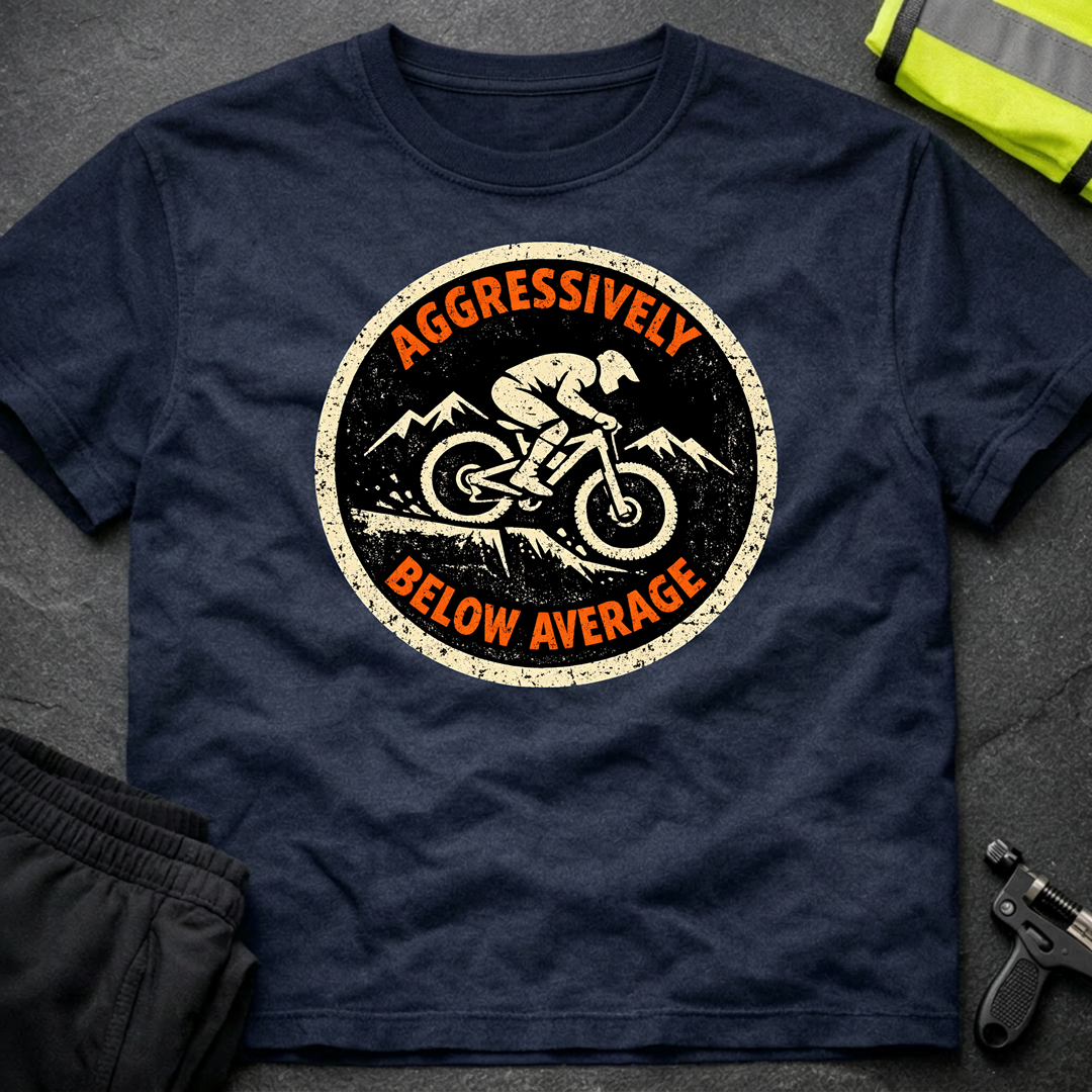 Aggressively below average T-Shirt