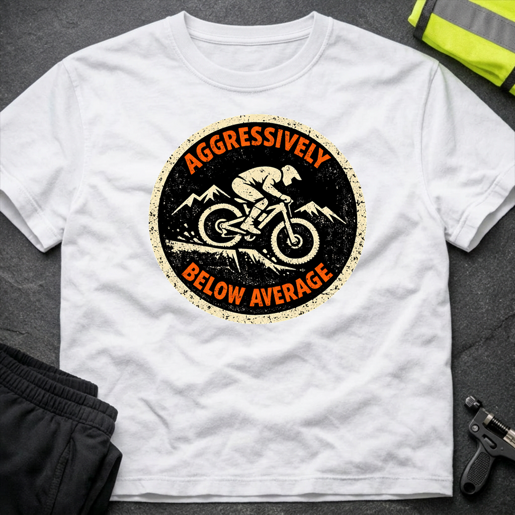 Aggressively below average T-Shirt