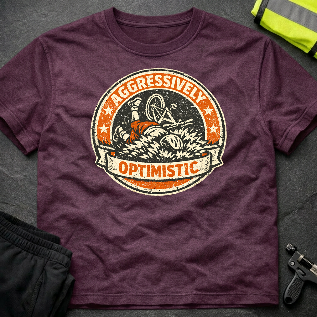 Aggressively optimistic T-Shirt