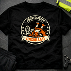 Aggessively unskilled T-Shirt