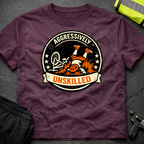 Aggessively unskilled T-Shirt
