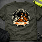 Aggessively unskilled T-Shirt