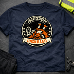 Aggessively unskilled T-Shirt