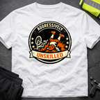 Aggessively unskilled T-Shirt