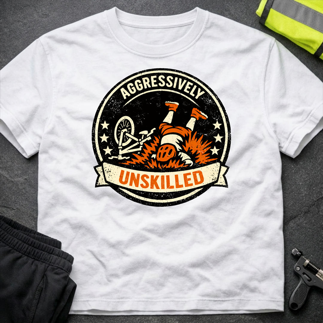 Aggessively unskilled T-Shirt