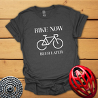 Bike now Beer later T-Shirt