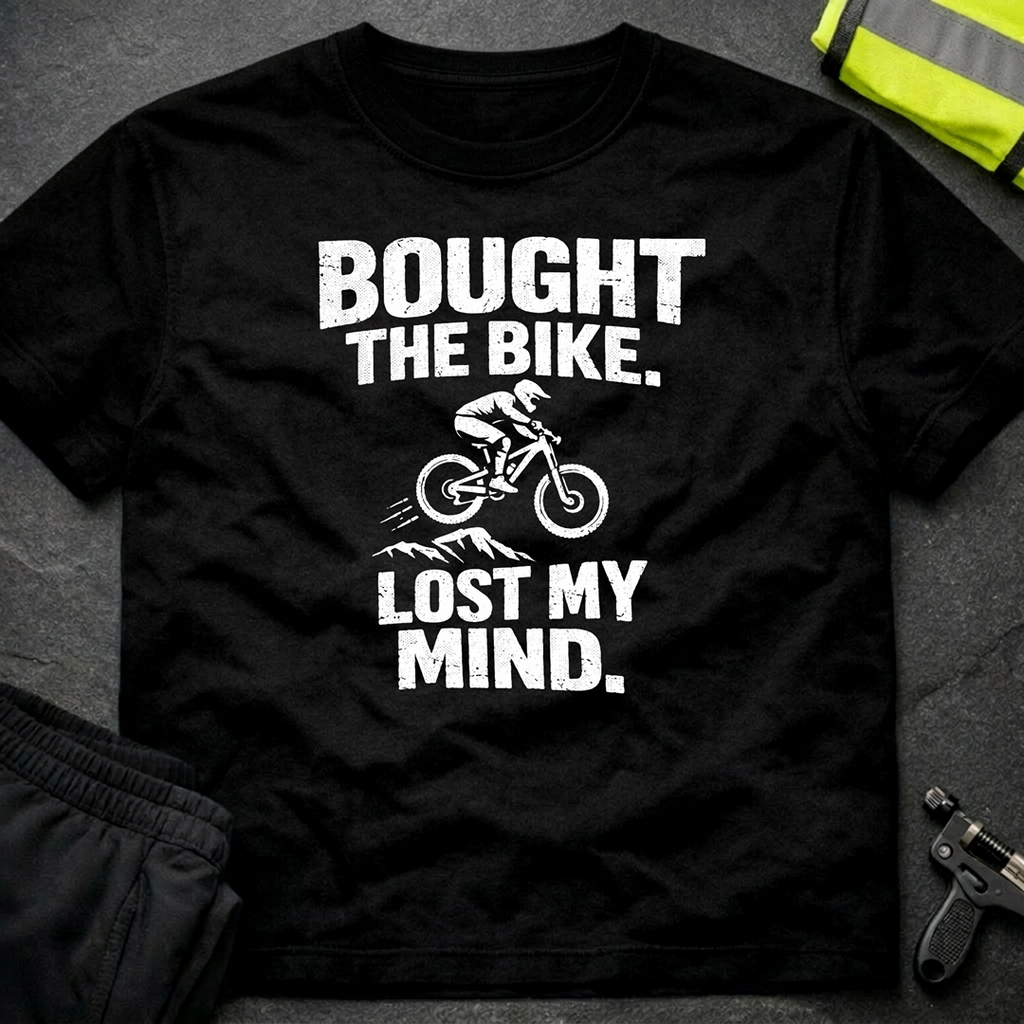 Bought the bike Lost my mind T-Shirt