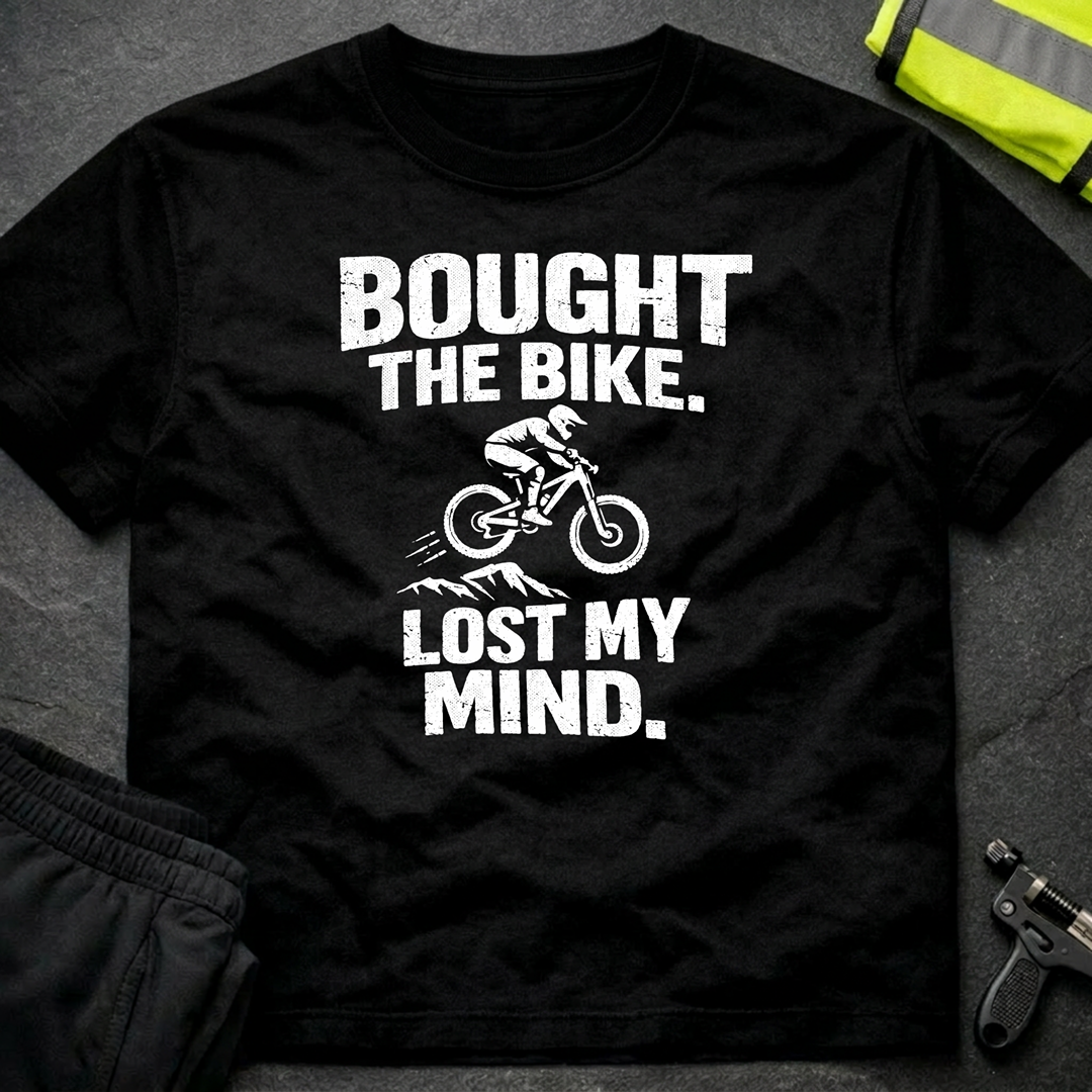 Bought the bike Lost my mind T-Shirt